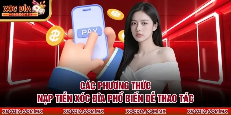Các phương thức nạp tiền xóc đĩa phổ biến dễ thao tác
