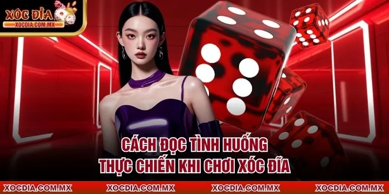 Cách đọc tình huống thực chiến khi chơi xóc đĩa