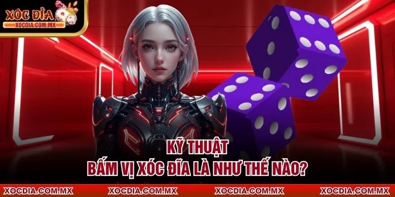 Kỹ thuật bấm vị xóc đĩa là như thế nào?