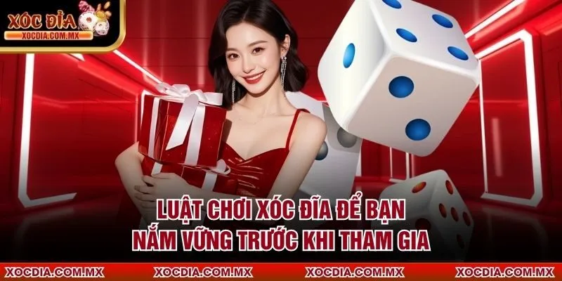 Luật chơi xóc đĩa để bạn nắm vững trước khi tham gia