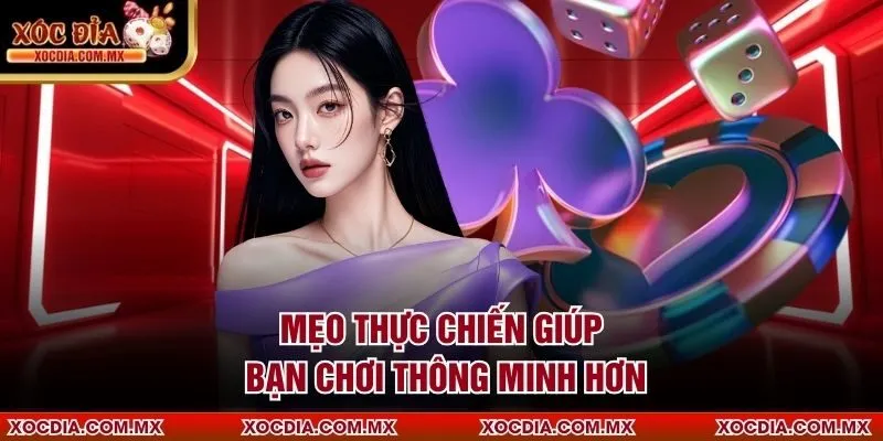 Mẹo thực chiến giúp bạn chơi thông minh hơn