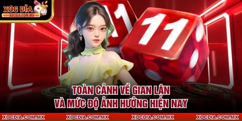 Toàn cảnh về gian lận và mức độ ảnh hưởng hiện nay